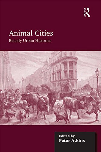 Animal Cities: Beastly Urban Histories by Peter Atkins