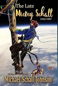 The Late Mickey Schall 1943 to 1957 by Michael Schall Johnson