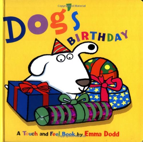 Dog's Birthday: A Touch and Feel Book by Emma Dodd
