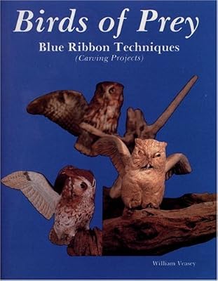 Birds of Prey: Blue Ribbon Techniques (Carving Projects)