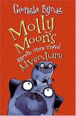 Molly Moon's Hypnotic Time Travel Adventure