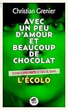 Avec un peu d\'amour beaucoup et de chocolat : L\'écolo par Christian Grenier