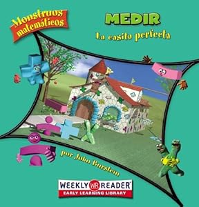 Medir: La Casita Perfecta = Measuring (Monstruos Matematicos) (Spanish Edition)