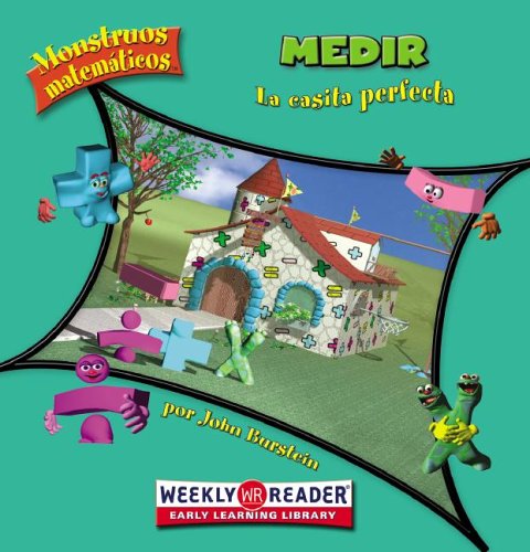 Medir: La Casita Perfecta = Measuring (Monstruos Matematicos) (Spanish Edition) by John Burstein