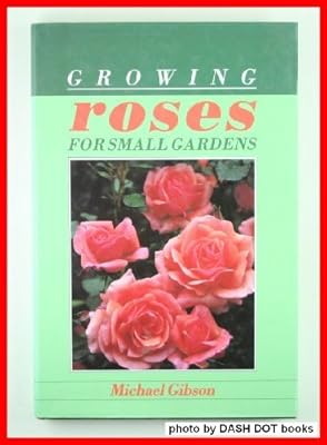 Growing Roses for Small Gardens (Christopher Helm Growing Series)