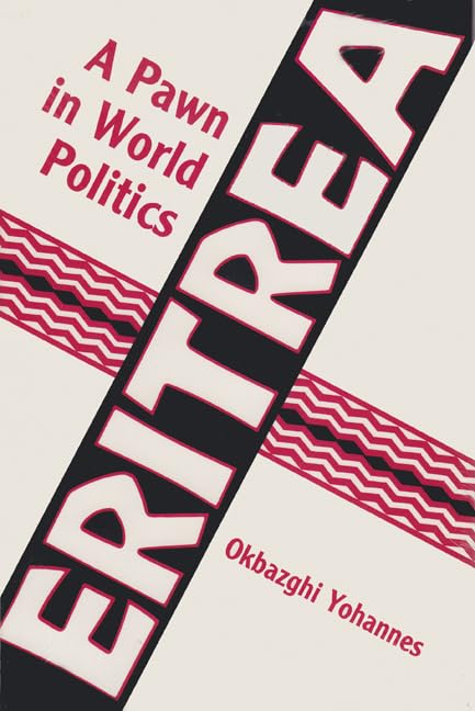 Eritrea, a Pawn in World Politics by Okbazghi Yohannes