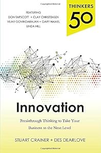 Thinkers 50 Innovation: Breakthrough Thinking to Take Your Business to the Next Level