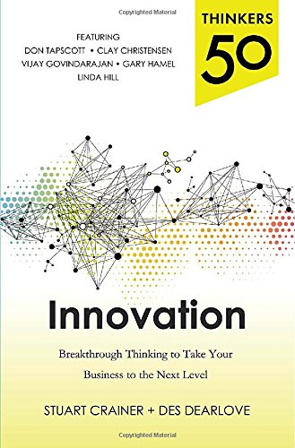 Thinkers 50 Innovation: Breakthrough Thinking to Take Your Business to the Next Level by Stuart Crainer