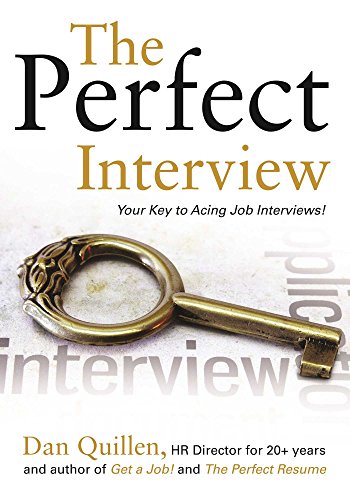 The Perfect Interview: Outshine the Competition at Your Job Interview! by Dan Quillen