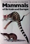 Mammals of Britain and Europe: A Concise Guide in Colour