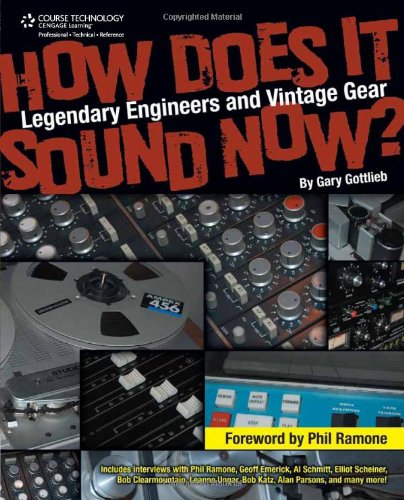 How Does It Sound Now? Legendary Engineers and Vintage Gear by Gary Gottlieb