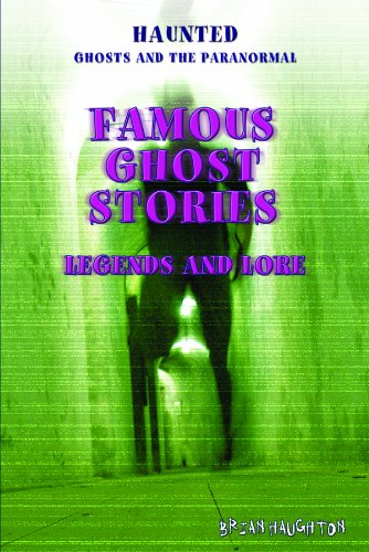 Famous Ghost Stories: Legends and Lore by Brian Haughton