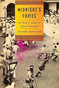 Midnight's Furies: The Deadly Legacy of India's Partition by Nisid Hajari