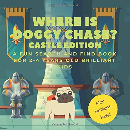 Where is doggy Chase? Castle edition. A fun search and find book for 2-4 years old brilliant kids by Top Kids Books