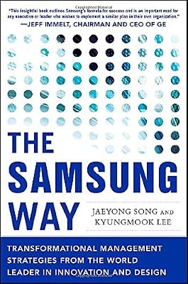 The Samsung Way: Transformational Management Strategies from the World Leader in Innovation and Design