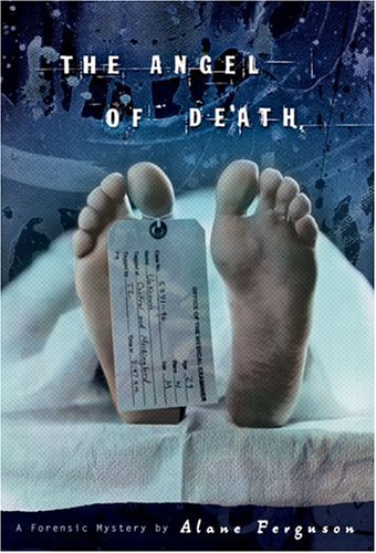 The Angel of Death (Forensic Mystery) by Alane Ferguson