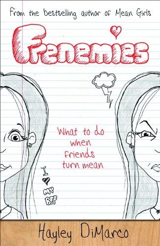 Frenemies: What to Do When Friends Turn Mean by Hayley DiMarco
