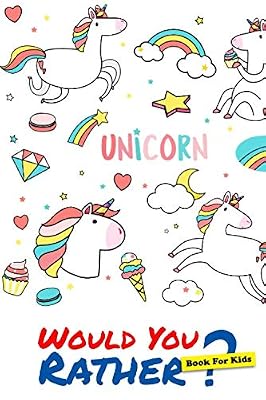 Would You Rather? Unicorn Book for Kids: Unicorn Cover Book Edition | 200 Silly Hilarious Questions For Kids and The Whole Family