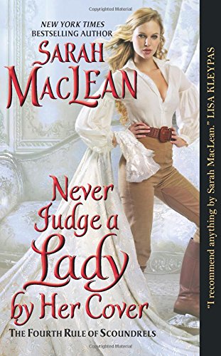 Never Judge a Lady by Her Cover: The Fourth Rule of Scoundrels by Sarah MacLean