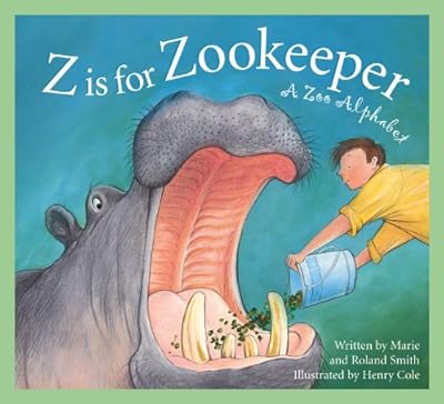 Z Is For Zookeeper: A Zoo Alphabet