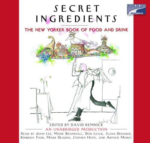 Secret Ingredients: The New Yorker Book of Food and Drink (Unabridged on 20 CDs) by Various