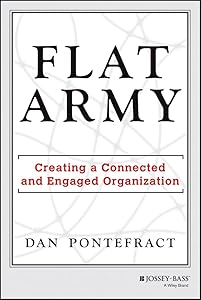 Flat Army: Creating a Connected and Engaged Organization by Dan Pontefract