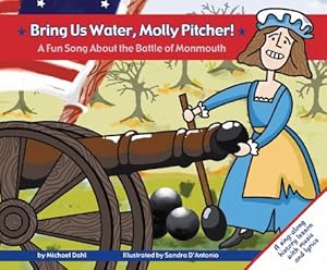 Bring Us Water, Molly Pitcher! A Fun Song About the Battle of Monmouth (Fun Songs)