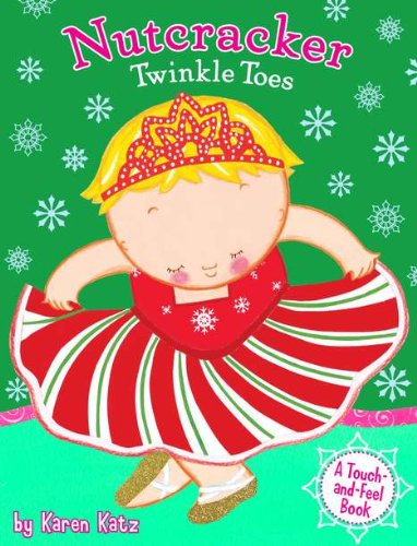 Nutcracker Twinkle Toes by Karen Katz