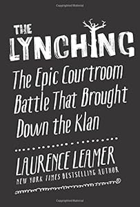 The Lynching: The Epic Courtroom Battle That Brought Down the Klan