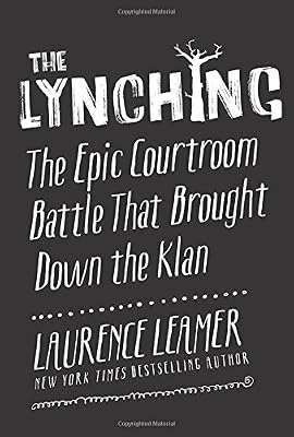 The Lynching: The Epic Courtroom Battle That Brought Down the Klan