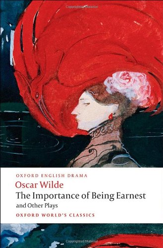 The Importance of Being Earnest and Other Plays: Lady Windermere's Fan; Salome; A Woman of No Importance; An Ideal Husband; The Importance of Being Earnest by Oscar Wilde
