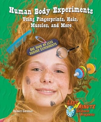 Human Body Experiments Using Fingerprints, Hair, Muscles, and More: One Hour or Less Science Experiments