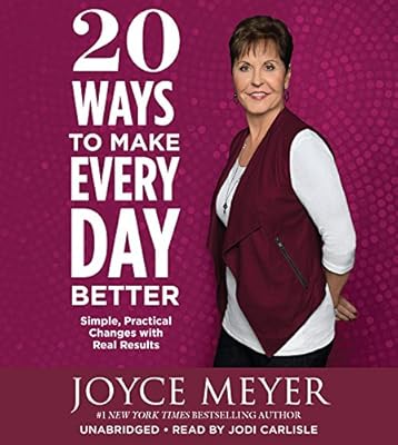 20 Ways to Make Every Day Better: Simple, Practical Changes With Real Results; Library Edition