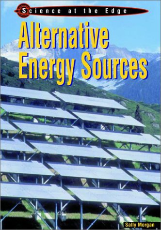 Alternative Energy Sources (Science at the Edge) by Sally Morgan