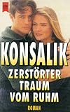 Zerstörter Traum. - Heinz G. Konsalik