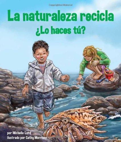 La naturaleza recicla &iquest;Lo haces t&uacute;? / Nature Recycles - How About You? by Michelle Lord