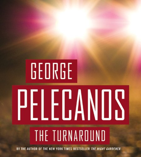The Turnaround by George Pelecanos