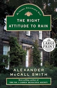 The Right Attitude to Rain: The Sunday Philosophy Club by Alexander Mccall Smith