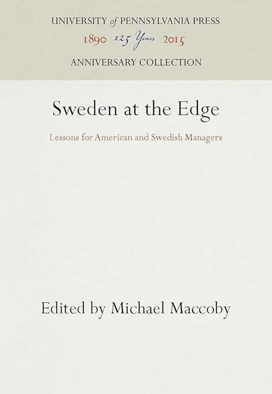 Sweden at the Edge: Lessons for American and Swedish Managers (Anniversary Collection) by Michael Maccoby