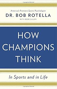How Champions Think: In Sports and in Life by Dr. Bob Rotella 
			
			
		
		
		
       	 
       		
       			,