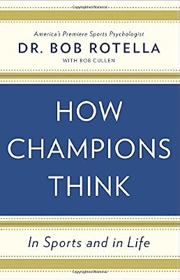 How Champions Think: In Sports and in Life