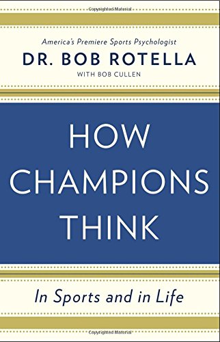 How Champions Think: In Sports and in Life by Dr. Bob Rotella 
			
			
		
		
		
       	 
       		
       			,