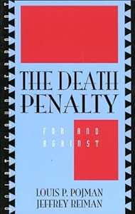The Death Penalty: For and Against (Point/Counterpoint: Philosophers Debate Contemporary Issues Book 94)