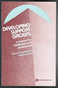 Developing support groups: A manual for facilitators and participants by Howard Kirschenbaum