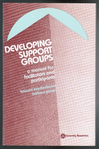 Developing support groups: A manual for facilitators and participants by Howard Kirschenbaum