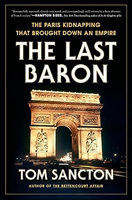 The Last Baron: The Paris Kidnapping That Brought Down an Empire