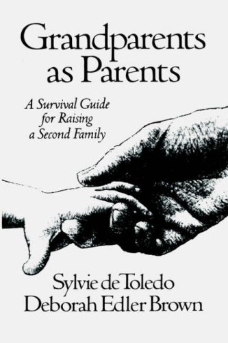 Grandparents as Parents: A Survival Guide for Raising a Second Family by Deborah Edler Brown