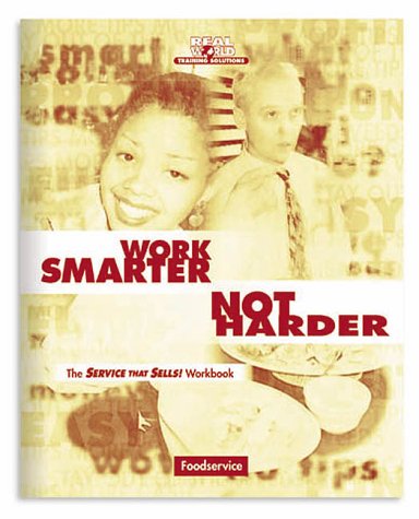 Work Smarter Not Harder : The Service That Sells! Workbook for Foodservice by Bill Nelson