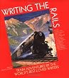 Writing the Rails: Train Adventures By the World's Best-Loved Writers