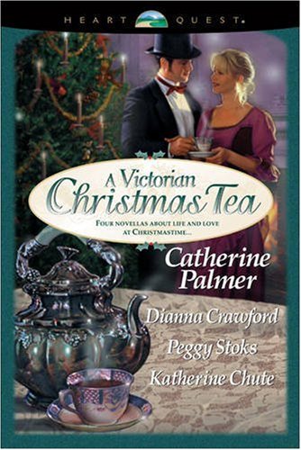 A Victorian Christmas Tea: Angel in the Attic/A Daddy for Christmas/Tea for Marie/Going Home (HeartQuest Christmas Anthology) by Catherine Palmer
